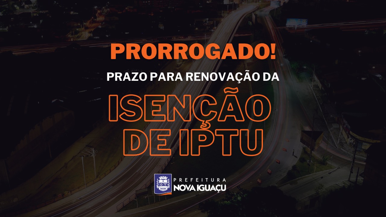 Nova Iguaçu prorroga prazo para renovação da isenção de IPTU