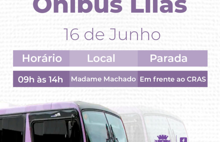 Ônibus Lilás estará em Madame Machado nesta quarta-feira