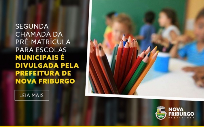 Segunda chamada da pré-matrícula para escolas municipais é divulgada pela prefeitura de Nova Friburgo