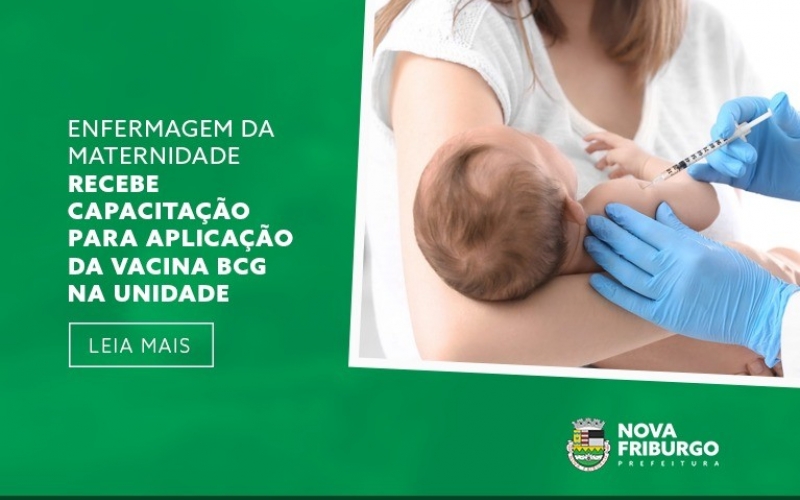 Enfermagem da maternidade de Nova Friburgo recebe capacitação para aplicação da vacina BCG na unidade
