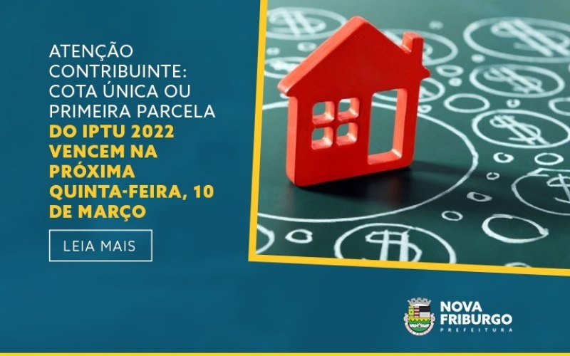 Cota única ou 1ª parcela do IPTU 2022 vence na próxima quinta-feira (10), em Nova Friburgo