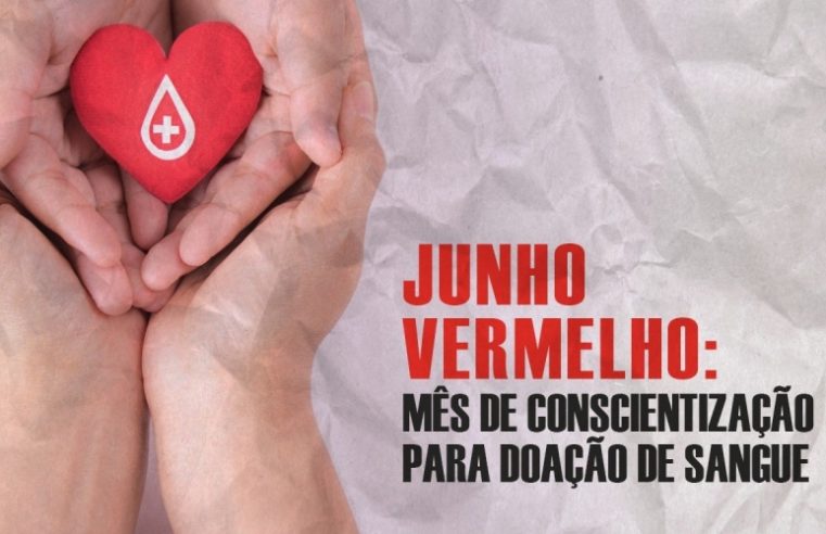 Junho Vermelho: mês de conscientização para doação de sangue