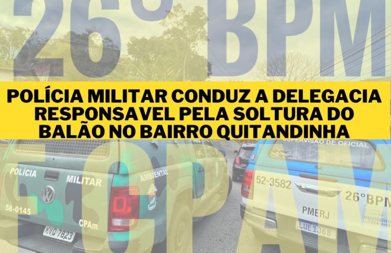 Polícia Militar identifica e detém homem acusado de soltar balão no Quitandinha