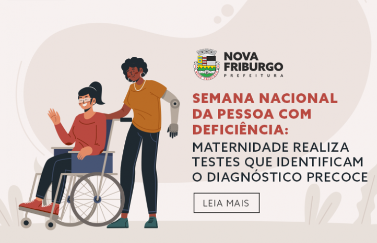 Semana nacional da pessoa com deficiência em Nova Friburgo: maternidade realiza testes que identificam o diagnóstico precoce