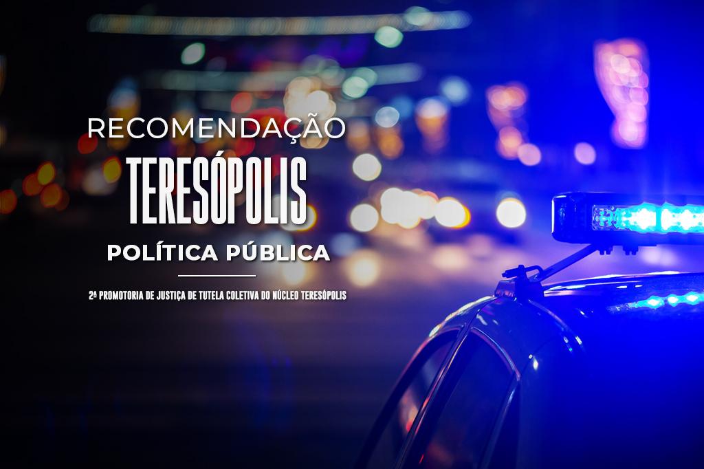 MPRJ expede Recomendação a prefeito e secretários de Teresópolis para que viabilizem o monitoramento da política de Segurança Pública