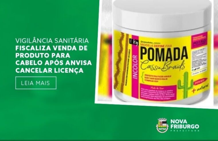 Vigilância Sanitária fiscaliza venda de produto para cabelo após Anvisa cancelar licença