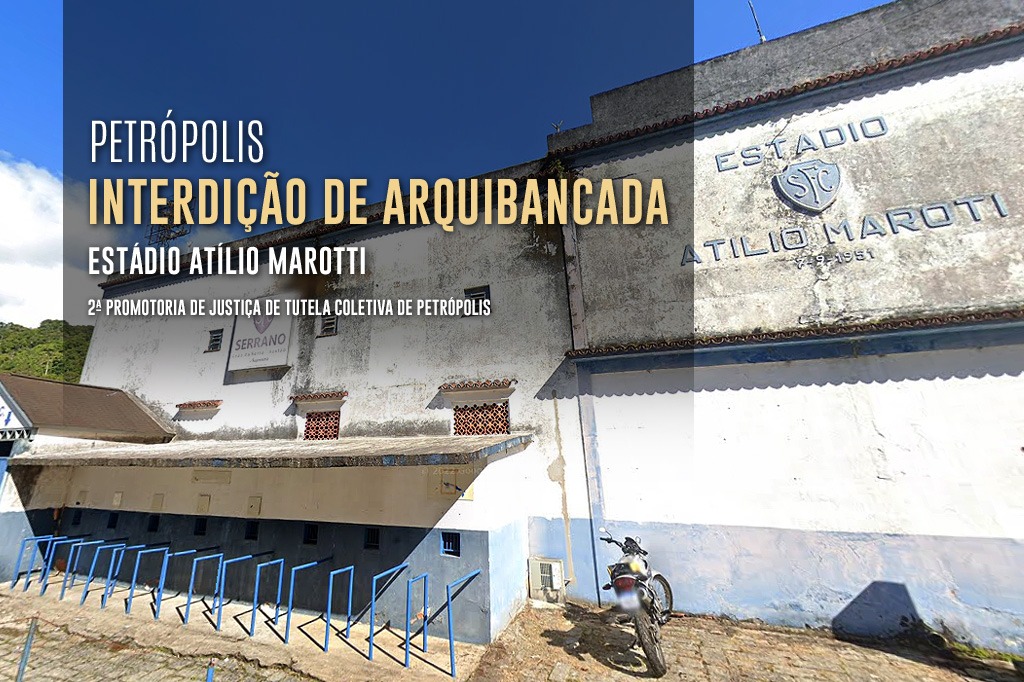 MPRJ obtém interdição da arquibancada do Estádio Atílio Marotti, em Petrópolis, em razão de riscos estruturais