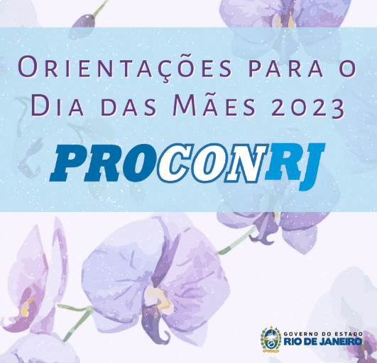 Procon RJ divulga orientações para compras de dia das mães