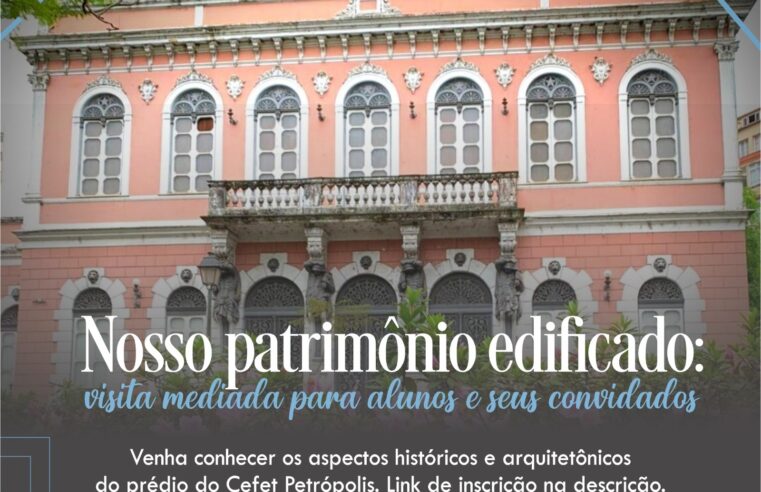 Cefet Petrópolis realiza visita pelo prédio histórico da instituição