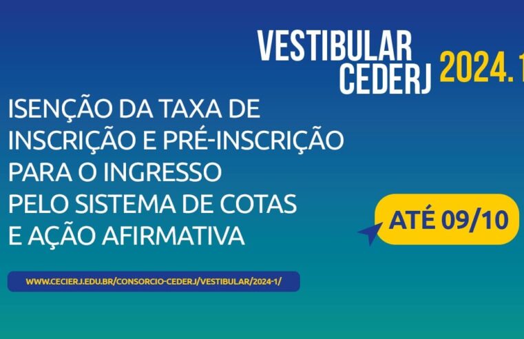 Etapa de isenção de taxa de inscrição e sistema de cotas do Vestibular CEDERJ 2024.1 segue até o próximo dia 9