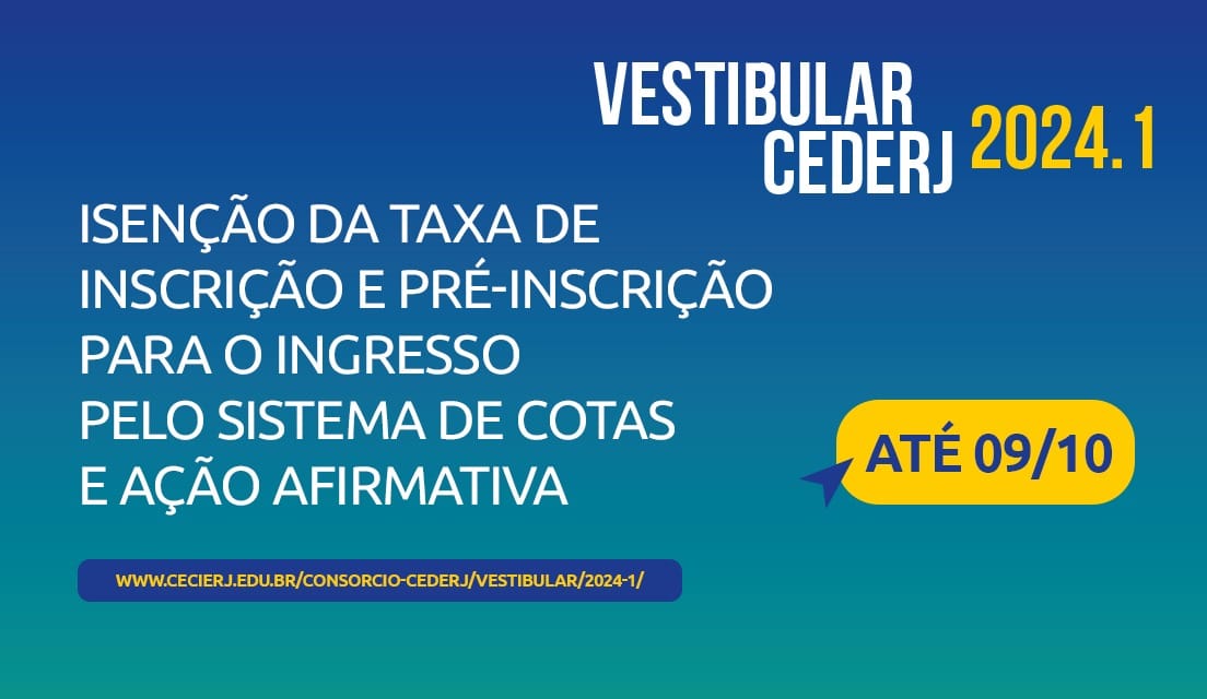 Etapa de isenção de taxa de inscrição e sistema de cotas do Vestibular CEDERJ 2024.1 segue até o próximo dia 9