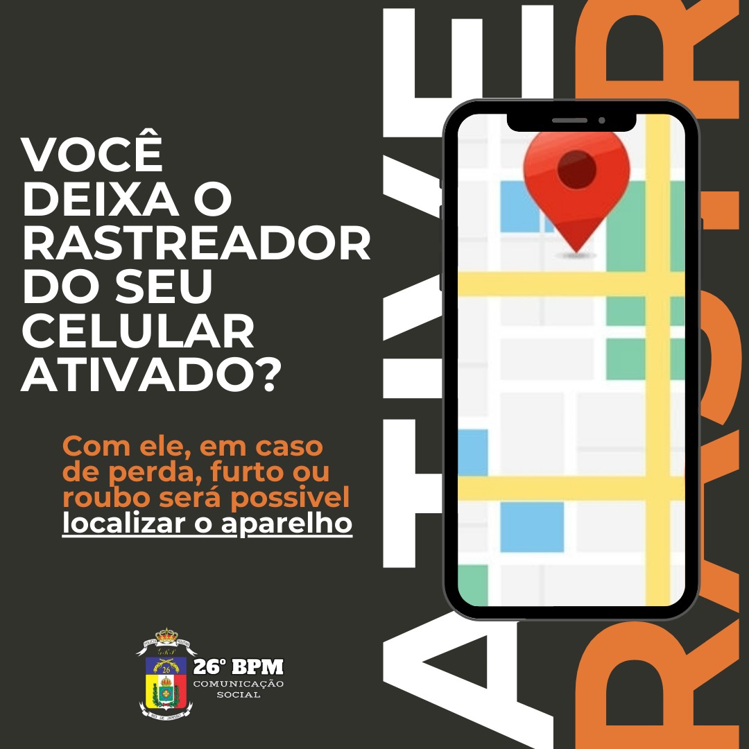 Você sabe da importância de deixar o rastreador do seu celular ativado?