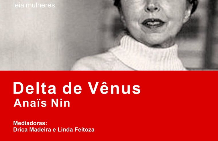 “Delta de Vênus, de Anaïs Nin, é a próxima obra do clube de leitura Leia Mulheres Petrópolis 