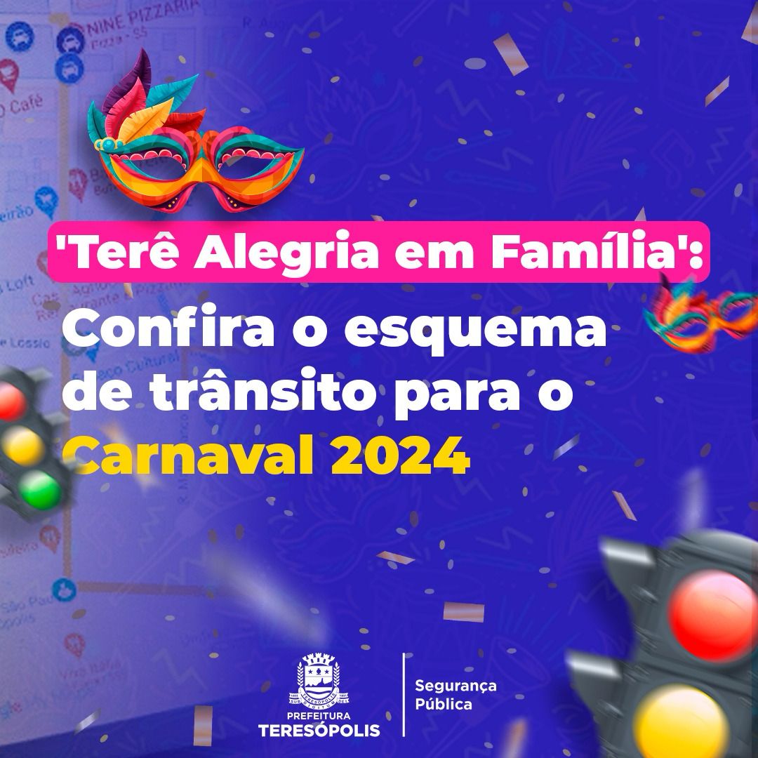 Prefeitura de Teresópolis divulga esquema de trânsito para o Carnaval 2024 ‘Terê Alegria em Família’