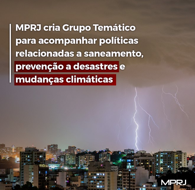 MPRJ cria Grupo Temático para acompanhar políticas relacionadas a saneamento, prevenção a desastres e mudanças climáticas